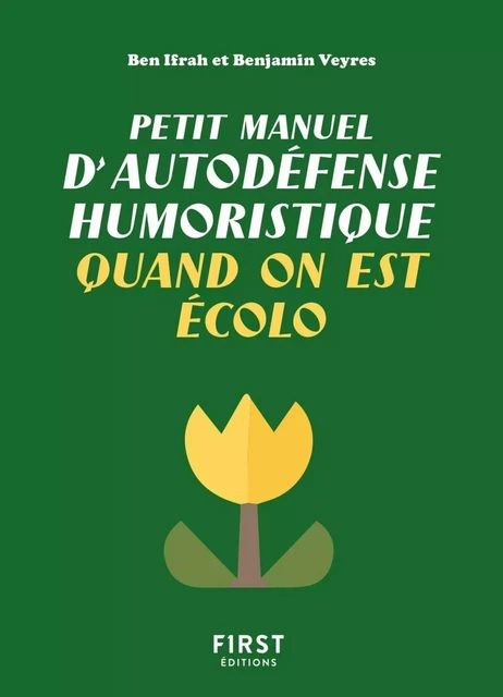 Petit manuel d'autodéfense humoristique quand on est écolo - Un guide de survie pour les défenseurs de la planète qui veulent avoir le dernier mot (et faire taire les climatosceptiques) ! - Benjamin Ifrah, Benjamin Veyres - edi8