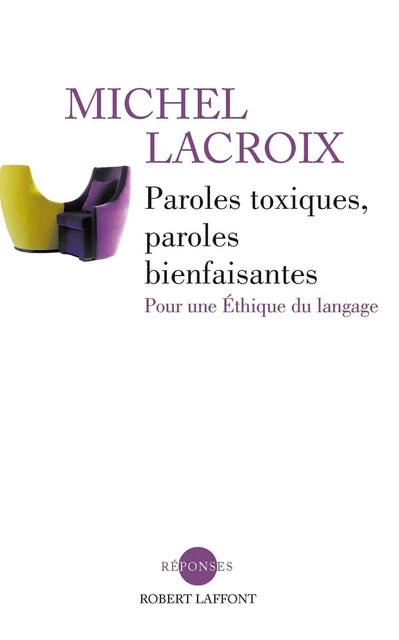 Paroles toxiques, paroles bienfaisantes - Michel Lacroix - Groupe Robert Laffont