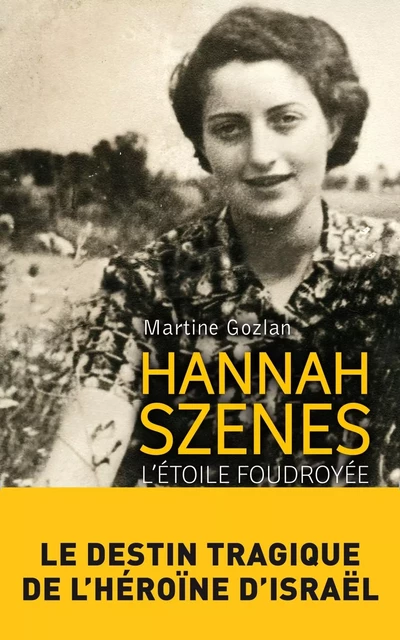 Hannah Szenes - L'étoile foudroyée - Martine Gozlan - L'Archipel