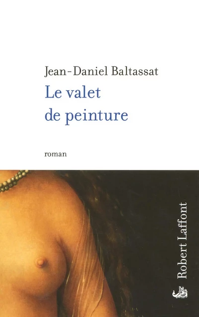 Le Valet de peinture - Jean-Daniel Baltassat - Groupe Robert Laffont