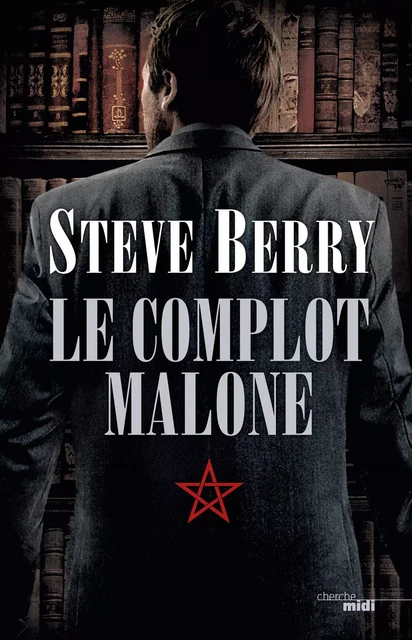 Le Complot Malone - Steve Berry - Cherche Midi