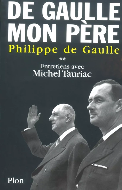 De Gaulle, mon père, tome 2 - Philippe de Gaulle, Michel Tauriac - Place des éditeurs