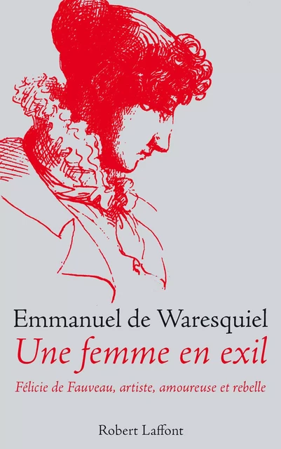 Une femme en exil - Emmanuel de Waresquiel - Groupe Robert Laffont