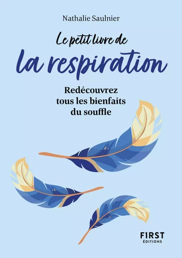 Le Petit Livre de La respiration : Redécouvrez tous les bienfaits du souffle - Nathalie Saulnier - edi8