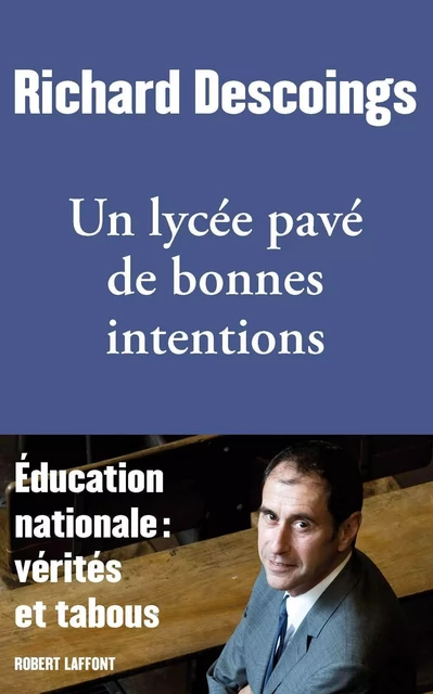 Un lycée pavé de bonnes intentions - Richard Descoings, Cyril Delhay - Groupe Robert Laffont