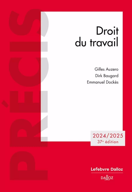 Droit du travail 2024/2025 37ed - Gilles Auzero, Emmanuel Dockès, Dirk Baugard - Groupe Lefebvre Dalloz