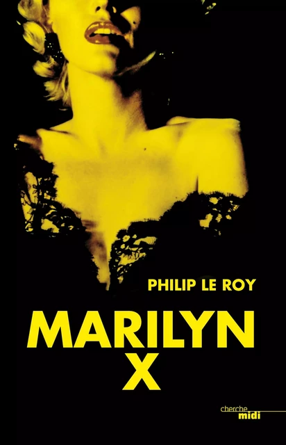 Marilyn X - Philip Le Roy - Cherche Midi