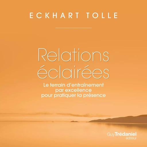 Relations éclairées - Tolle Eckhart - Tredaniel