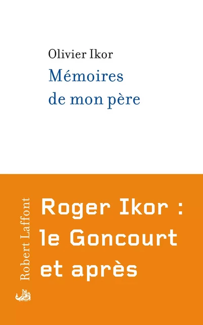 Mémoires de mon père - Olivier Ikor - Groupe Robert Laffont