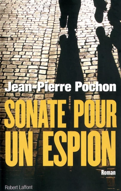 Sonate pour un espion - Jean-Pierre Pochon - Groupe Robert Laffont