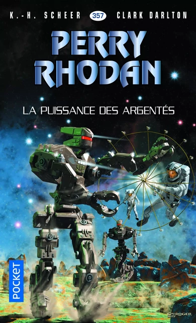 Perry Rhodan n°357 : La Puissance des argentés - Karl-Herbert Scheer, Clark DARLTON - Univers Poche