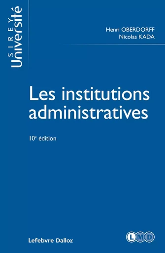 Les institutions administratives 10ed - Henri Oberdorff, Nicolas Kada - Groupe Lefebvre Dalloz