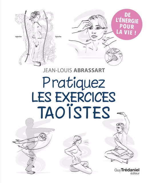 Pratiquez les exercices taoïstes - Jean-Louis Abrassart - Tredaniel