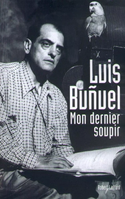 Mon Dernier soupir - Luis Buñuel - Groupe Robert Laffont