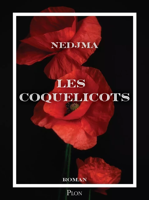 Les Coquelicots – rentrée littéraire 2023 -  Nedjma - Place des éditeurs