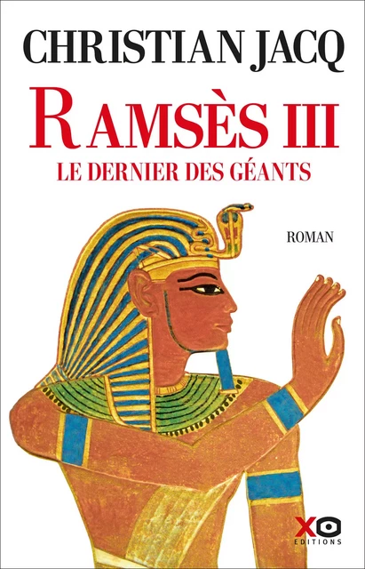 Ramsès III - Le dernier des géants - Christian Jacq - XO éditions