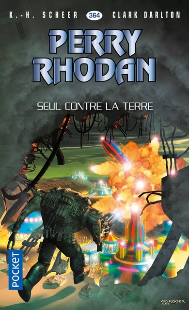 Perry Rhodan n°364 : Seul contre la terre - Karl-Herbert Scheer, Clark DARLTON - Univers Poche