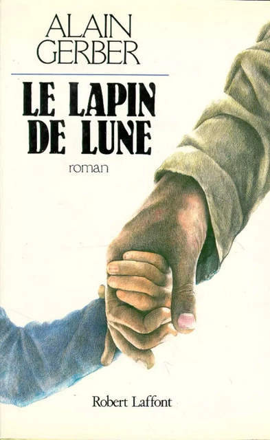 Le lapin de lune - Alain Gerber - Groupe Robert Laffont