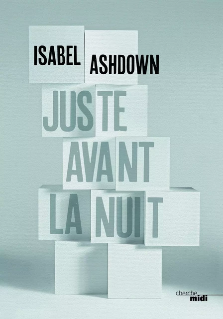 Juste avant la nuit - Isabel Ashdown - Cherche Midi