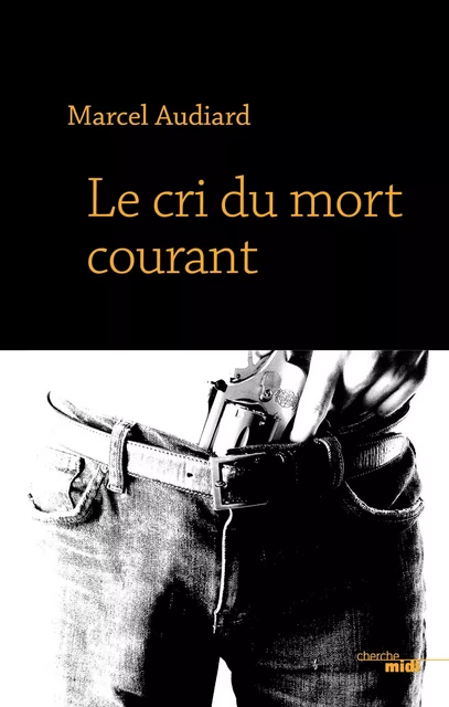 Le Cri du mort courant - Marcel Audiard - Cherche Midi