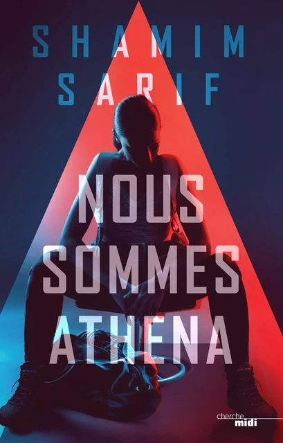 Nous sommes Athena - Shamim Sarif - Cherche Midi