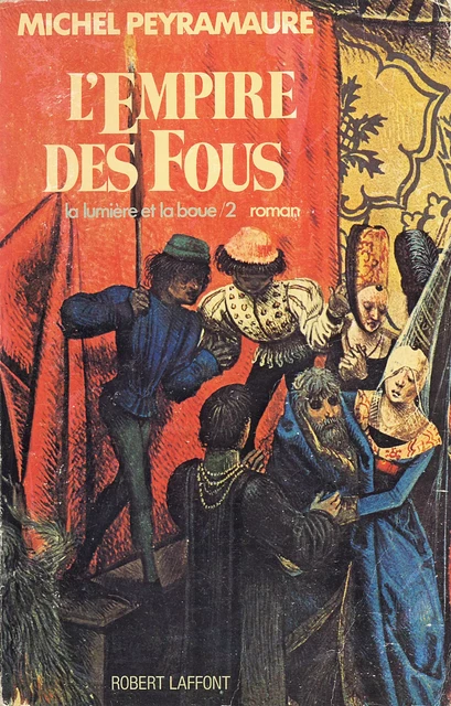 L'Empire des fous - Michel Peyramaure - Groupe Robert Laffont