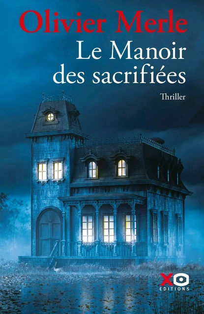 Le manoir des sacrifiées - Olivier Merle - XO éditions