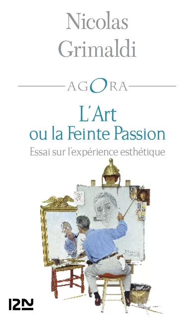 L'Art ou la feinte passion - Nicolas Grimaldi - Univers Poche