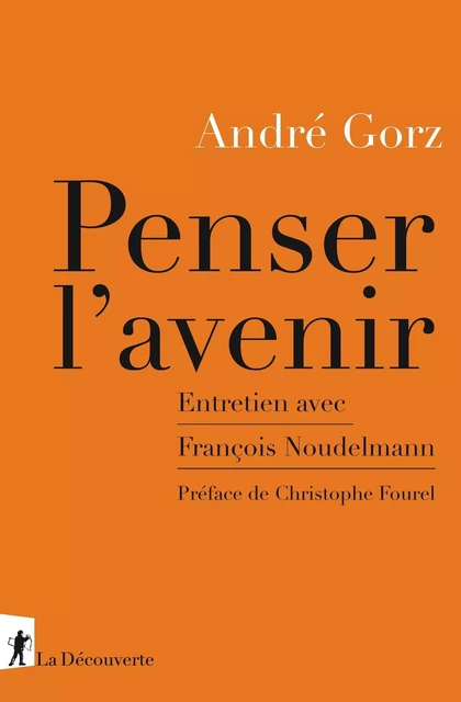 Penser l'avenir - André Gorz - La Découverte