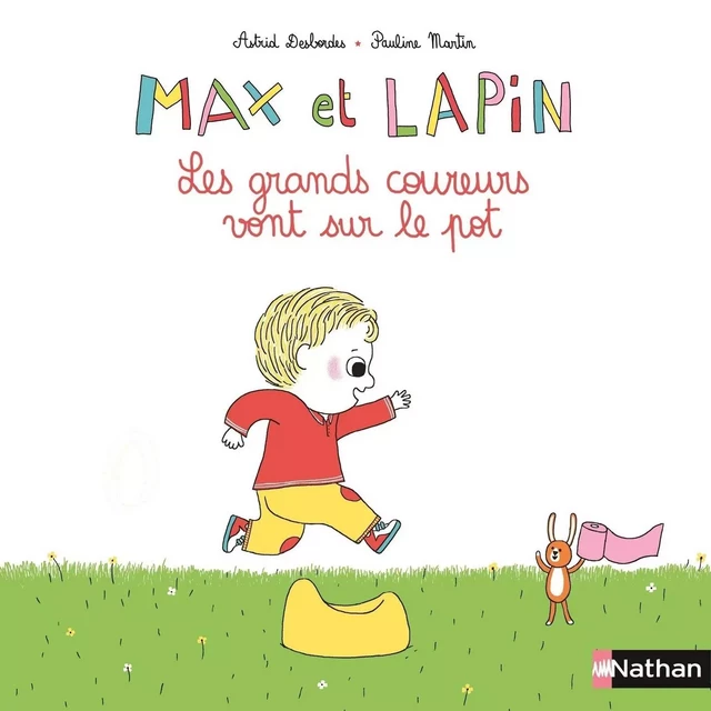 Max et Lapin, les grands coureurs vont sur le pot - Dès 2 ans - Astrid Desbordes - Nathan