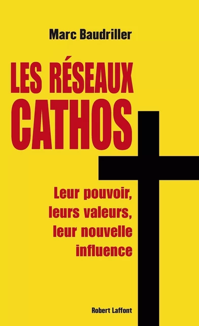 Les réseaux cathos - Marc Baudriller - Groupe Robert Laffont