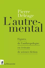 L'autre-mental - Figures de l'anthropologue en écrivain de science-fiction