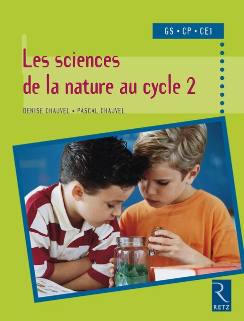 Sciences de la nature au cycle 2 - Denise Chauvel, Pascal Chauvel - Retz