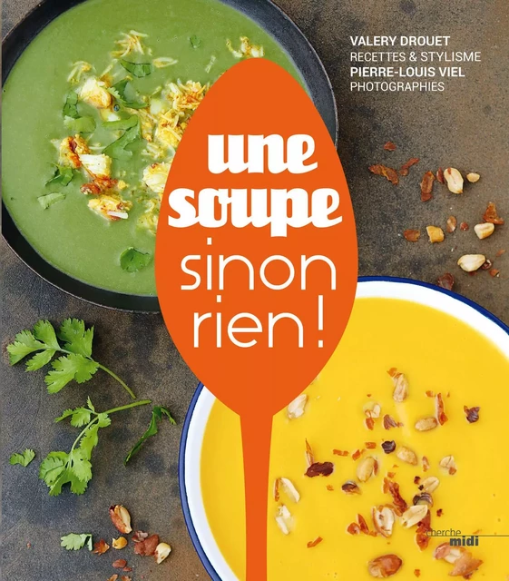 Une soupe, sinon rien ! - Valéry Drouet - Cherche Midi