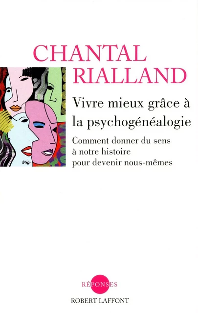 Vivre mieux grâce à la psychogénéalogie - Chantal Rialland - Groupe Robert Laffont