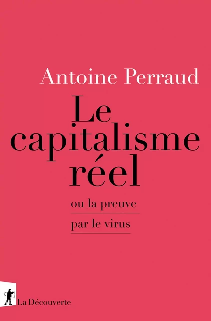 Le Capitalisme réel - Antoine Perraud - La Découverte