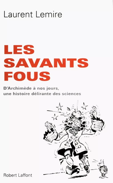 Les Savants fous - Laurent Lemire - Groupe Robert Laffont