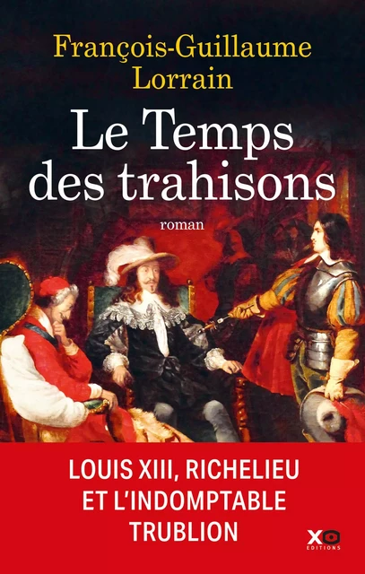 Le temps des trahisons - François-Guillaume Lorrain - XO éditions