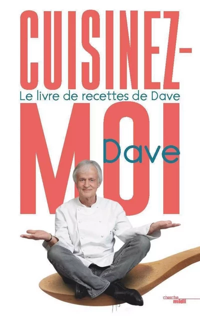 Cuisinez-moi ! -  Dave - Cherche Midi