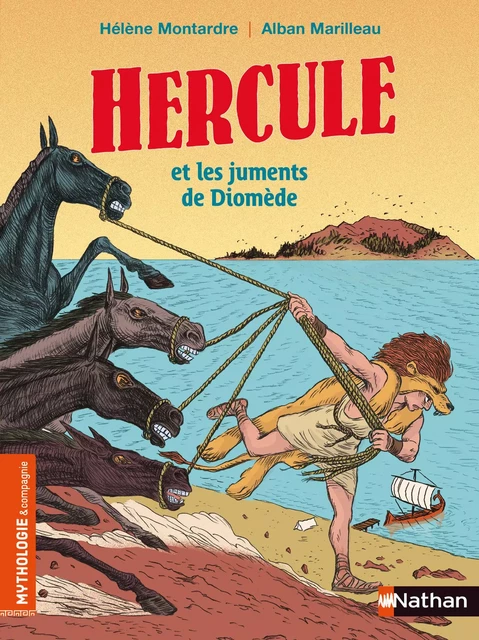 Hercule et les juments de Diomède - Mythologie & Cie - Dès 7 ans - Alban Marilleau - Nathan