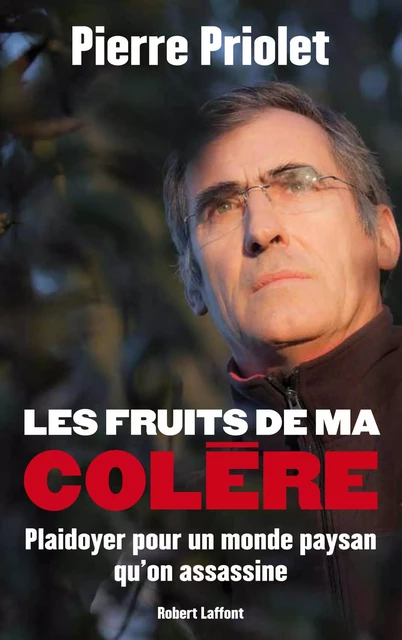 Les fruits de ma colère - Pierre Priolet - Groupe Robert Laffont