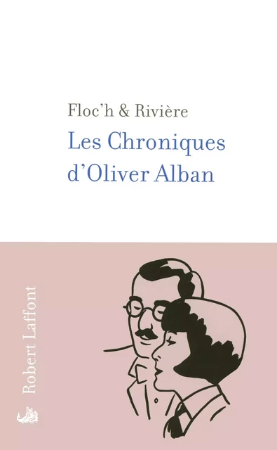 Les Chroniques d'Oliver Alban - Jean-Claude Floc'h, François Rivière - Groupe Robert Laffont