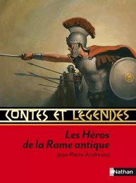 Contes et légendes : Les héros de la Rome antique