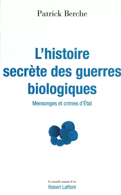 L'histoire secrète des guerres biologiques - Patrick Berche - Groupe Robert Laffont