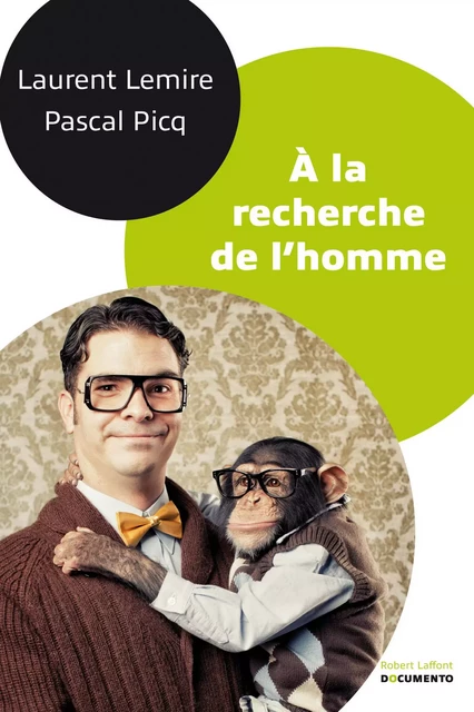 À la recherche de l'homme - Pascal Picq, Laurent Lemire - Groupe Robert Laffont