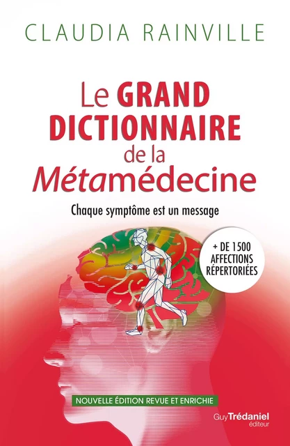 Le grand dictionnaire de la Métamédecine - Chaque symptôme est un message - Claudia Rainville - Tredaniel