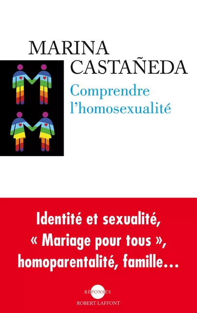 Comprendre l'homosexualité - Marina Castañeda - Groupe Robert Laffont