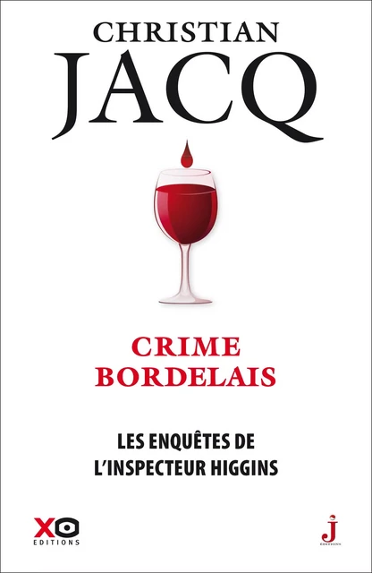 Les enquêtes de l'inspecteur Higgins - Tome 45 Crime bordelais - Christian Jacq - XO éditions