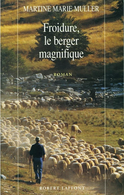 Froidure, le berger magnifique - Martine Marie MULLER - Groupe Robert Laffont