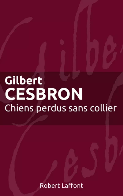 Chiens perdus sans collier - Gilbert Cesbron - Groupe Robert Laffont